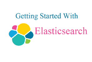 Getting Started with Elasticsearch: A basic overview